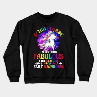 Unicorn Bitch Please Glitter Cupcakes Rainbows Funny Quotes Humor Sayings Crewneck Sweatshirt